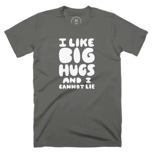 i like big hugs