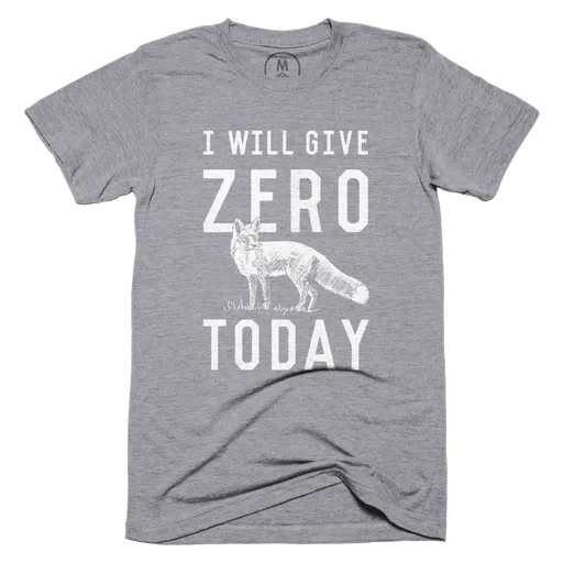 I Will Give Zero Fox Today