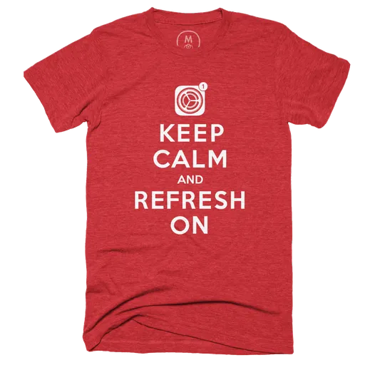 Keep Calm and Refresh On
