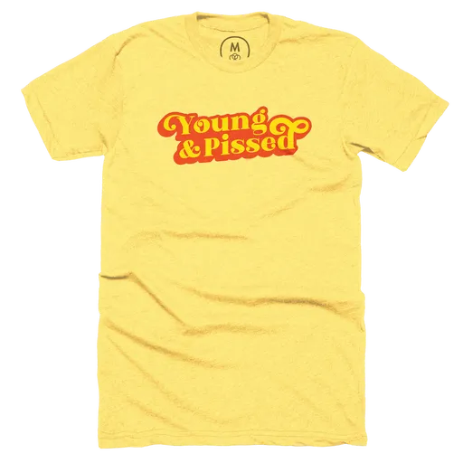 Young & Pissed Tee