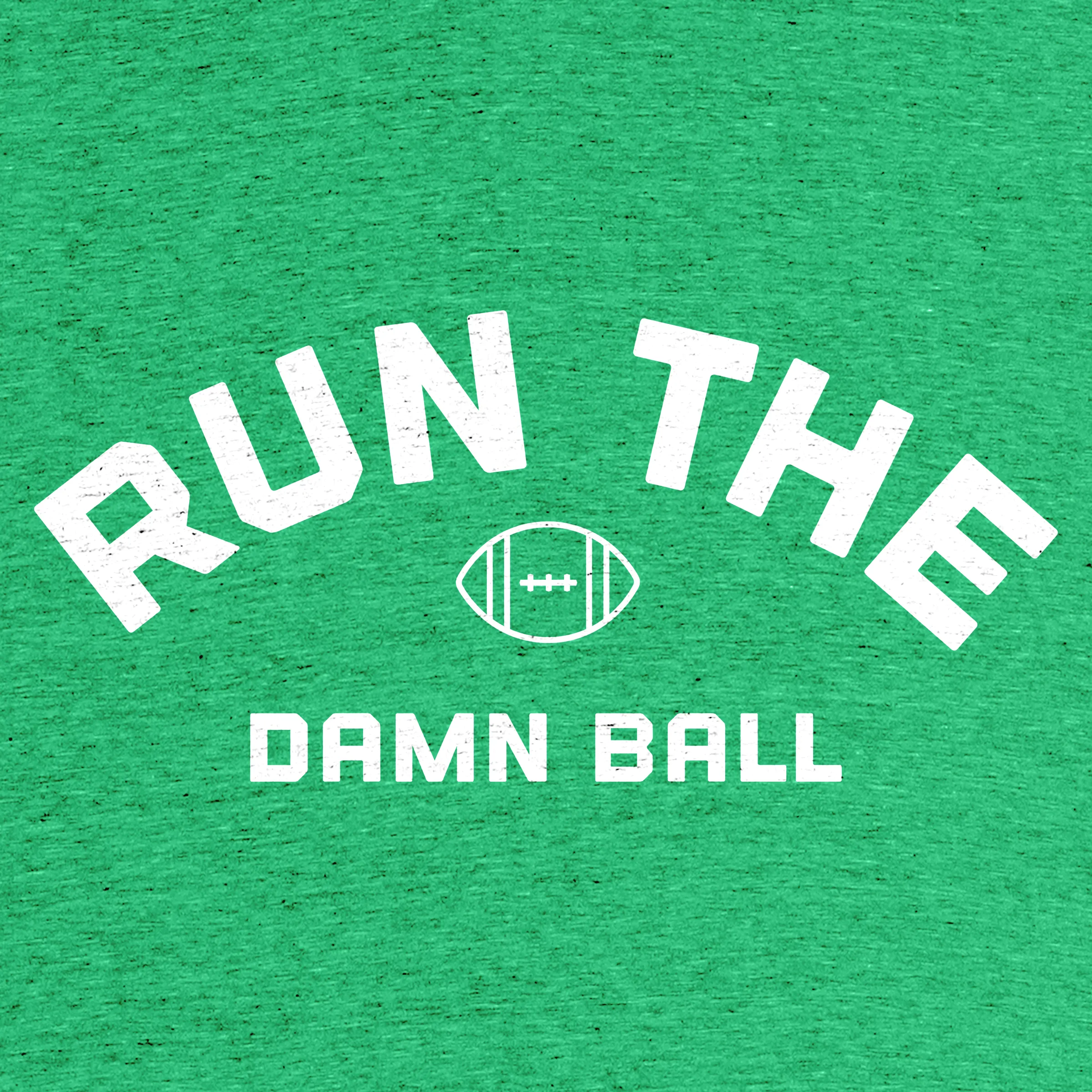 Run The Damn Ball Men's T-Shirt